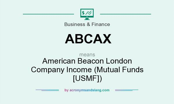 What does ABCAX mean? It stands for American Beacon London Company Income (Mutual Funds [USMF])