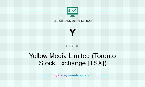 What does Y mean? It stands for Yellow Media Limited (Toronto Stock Exchange [TSX])