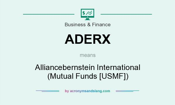 What does ADERX mean? It stands for Alliancebernstein International (Mutual Funds [USMF])