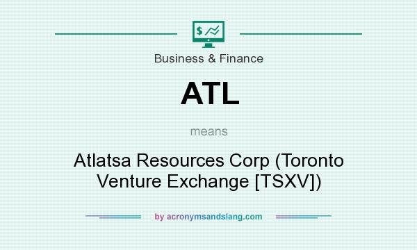 What does ATL mean? It stands for Atlatsa Resources Corp (Toronto Venture Exchange [TSXV])