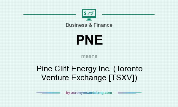 What does PNE mean? It stands for Pine Cliff Energy Inc. (Toronto Venture Exchange [TSXV])
