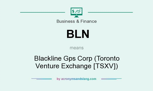 What does BLN mean? It stands for Blackline Gps Corp (Toronto Venture Exchange [TSXV])