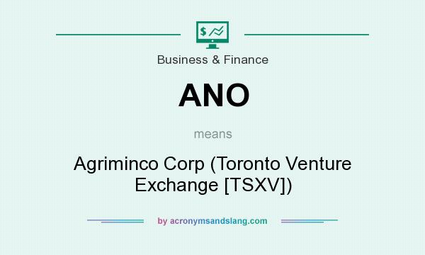 What does ANO mean? It stands for Agriminco Corp (Toronto Venture Exchange [TSXV])