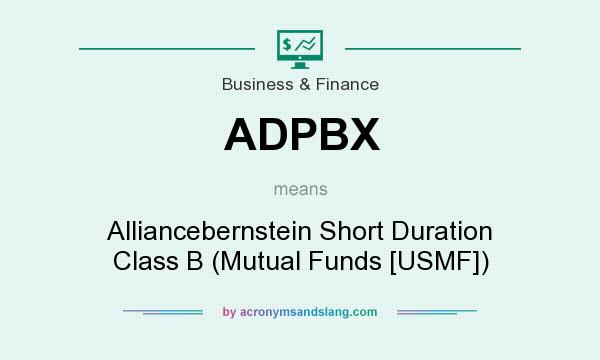 What does ADPBX mean? It stands for Alliancebernstein Short Duration Class B (Mutual Funds [USMF])