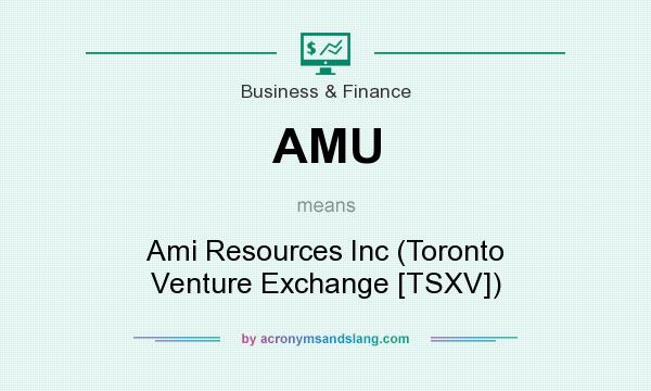 What does AMU mean? It stands for Ami Resources Inc (Toronto Venture Exchange [TSXV])