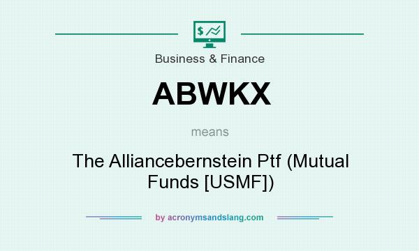 What does ABWKX mean? It stands for The Alliancebernstein Ptf (Mutual Funds [USMF])