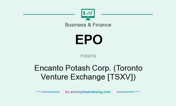 What does EPO mean? It stands for Encanto Potash Corp. (Toronto Venture Exchange [TSXV])