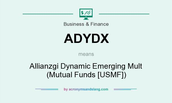 What does ADYDX mean? It stands for Allianzgi Dynamic Emerging Mult (Mutual Funds [USMF])