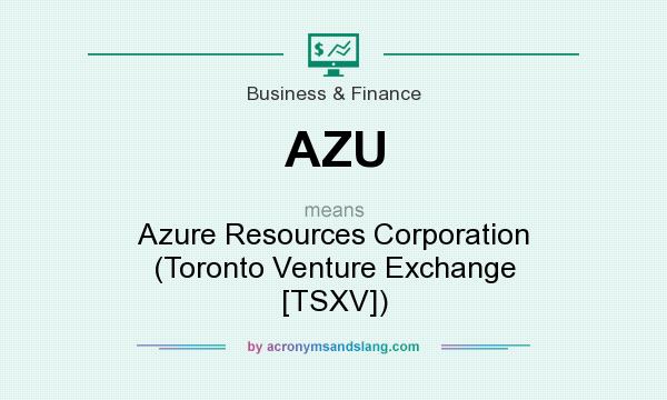What does AZU mean? It stands for Azure Resources Corporation (Toronto Venture Exchange [TSXV])