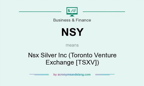 What does NSY mean? It stands for Nsx Silver Inc (Toronto Venture Exchange [TSXV])