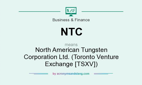 What does NTC mean? It stands for North American Tungsten Corporation Ltd. (Toronto Venture Exchange [TSXV])