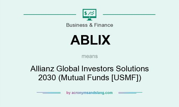 What does ABLIX mean? It stands for Allianz Global Investors Solutions 2030 (Mutual Funds [USMF])