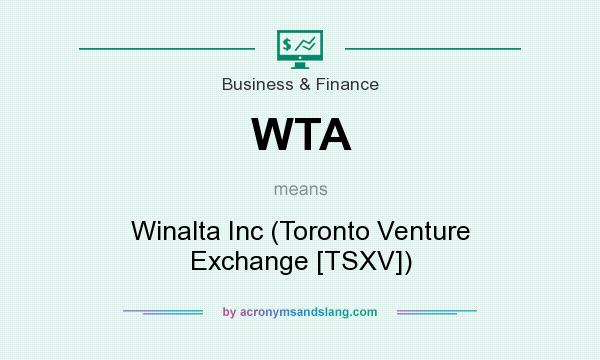 What does WTA mean? It stands for Winalta Inc (Toronto Venture Exchange [TSXV])