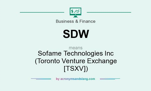 What does SDW mean? It stands for Sofame Technologies Inc (Toronto Venture Exchange [TSXV])