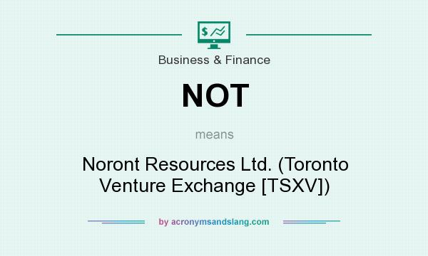 What does NOT mean? It stands for Noront Resources Ltd. (Toronto Venture Exchange [TSXV])