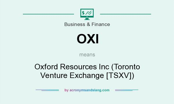 What does OXI mean? It stands for Oxford Resources Inc (Toronto Venture Exchange [TSXV])