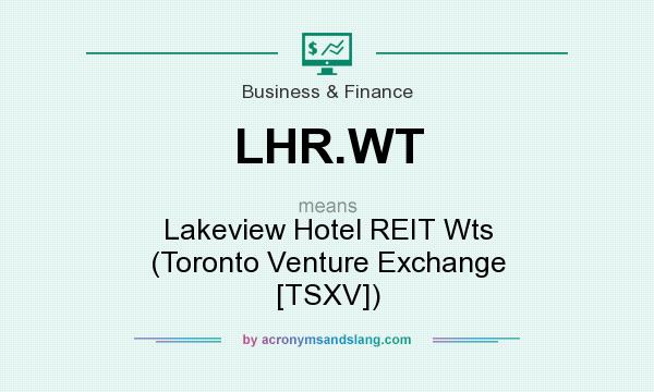 What does LHR.WT mean? It stands for Lakeview Hotel REIT Wts (Toronto Venture Exchange [TSXV])