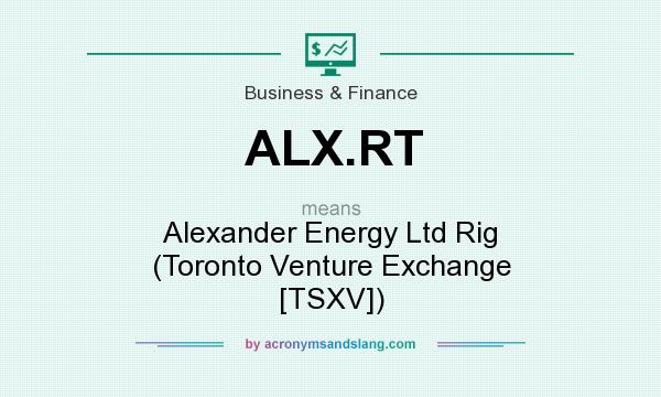 What does ALX.RT mean? It stands for Alexander Energy Ltd Rig (Toronto Venture Exchange [TSXV])