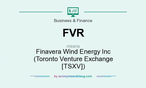 What does FVR mean? It stands for Finavera Wind Energy Inc (Toronto Venture Exchange [TSXV])