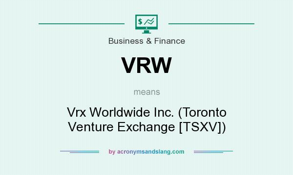 What does VRW mean? It stands for Vrx Worldwide Inc. (Toronto Venture Exchange [TSXV])