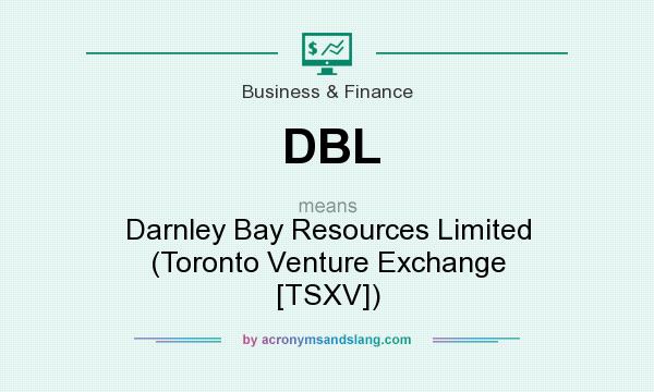 What does DBL mean? It stands for Darnley Bay Resources Limited (Toronto Venture Exchange [TSXV])