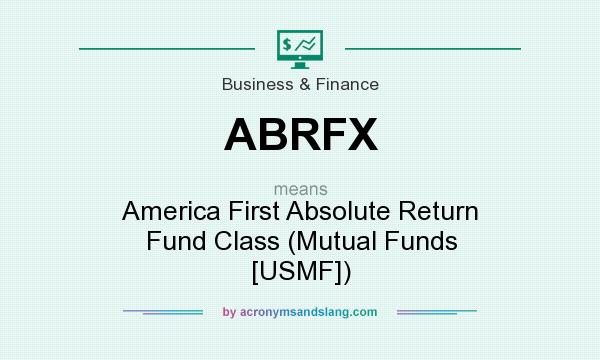 What does ABRFX mean? It stands for America First Absolute Return Fund Class (Mutual Funds [USMF])