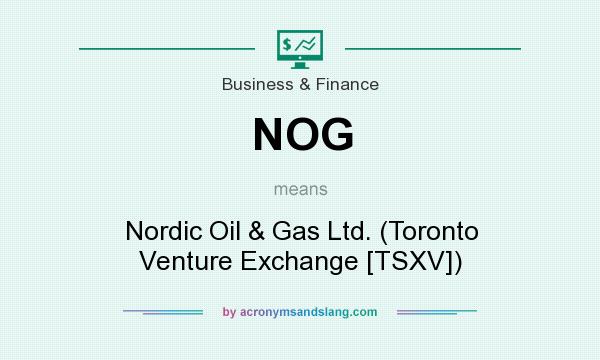 What does NOG mean? It stands for Nordic Oil & Gas Ltd. (Toronto Venture Exchange [TSXV])