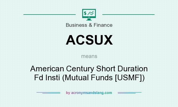 What does ACSUX mean? It stands for American Century Short Duration Fd Insti (Mutual Funds [USMF])