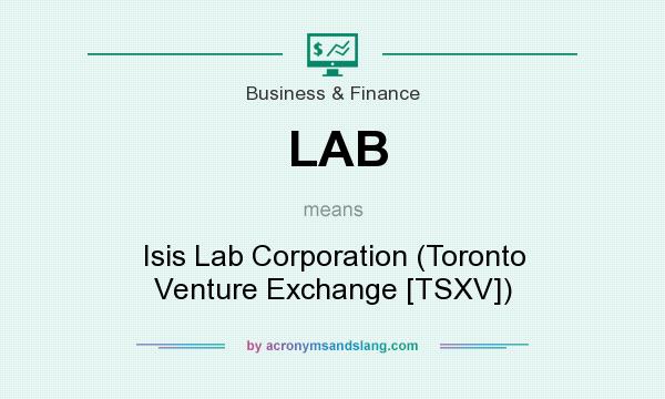 What does LAB mean? It stands for Isis Lab Corporation (Toronto Venture Exchange [TSXV])