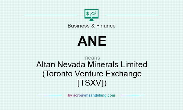 What does ANE mean? It stands for Altan Nevada Minerals Limited (Toronto Venture Exchange [TSXV])