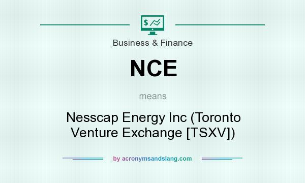 What does NCE mean? It stands for Nesscap Energy Inc (Toronto Venture Exchange [TSXV])