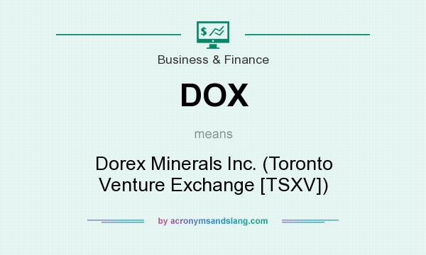 What does DOX mean? It stands for Dorex Minerals Inc. (Toronto Venture Exchange [TSXV])