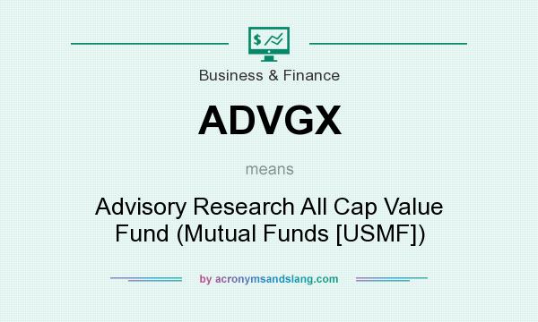 What does ADVGX mean? It stands for Advisory Research All Cap Value Fund (Mutual Funds [USMF])