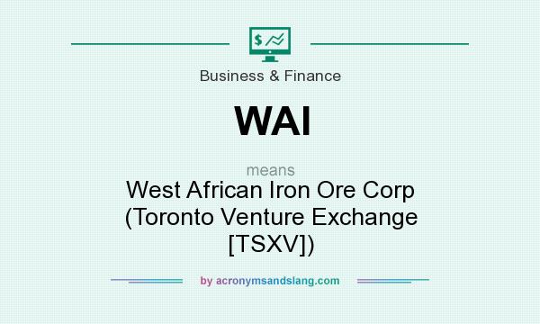 What does WAI mean? It stands for West African Iron Ore Corp (Toronto Venture Exchange [TSXV])