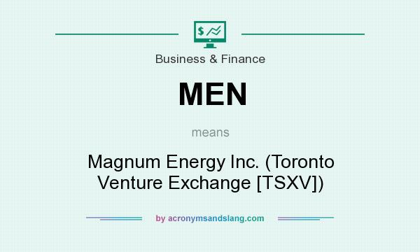 What does MEN mean? It stands for Magnum Energy Inc. (Toronto Venture Exchange [TSXV])