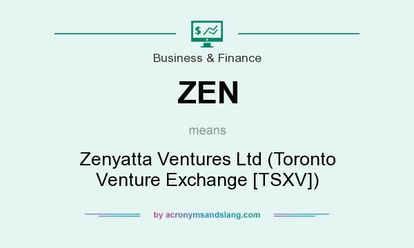 What does ZEN mean? It stands for Zenyatta Ventures Ltd (Toronto Venture Exchange [TSXV])