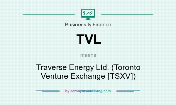 What does TVL mean? It stands for Traverse Energy Ltd. (Toronto Venture Exchange [TSXV])