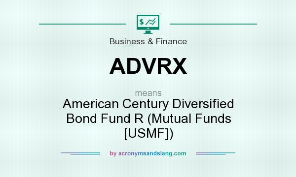 What does ADVRX mean? It stands for American Century Diversified Bond Fund R (Mutual Funds [USMF])