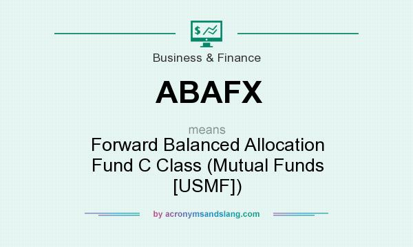 What does ABAFX mean? It stands for Forward Balanced Allocation Fund C Class (Mutual Funds [USMF])
