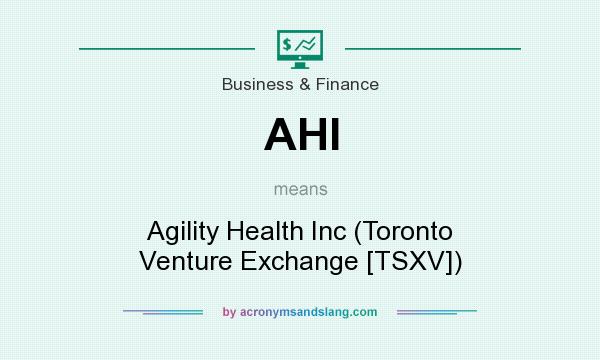 What does AHI mean? It stands for Agility Health Inc (Toronto Venture Exchange [TSXV])