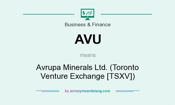 What does AVU mean? It stands for Avrupa Minerals Ltd. (Toronto Venture Exchange [TSXV])