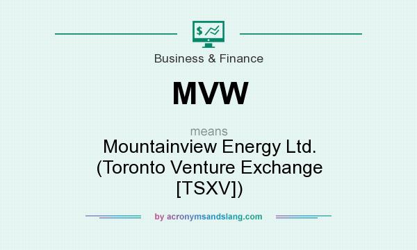 What does MVW mean? It stands for Mountainview Energy Ltd. (Toronto Venture Exchange [TSXV])