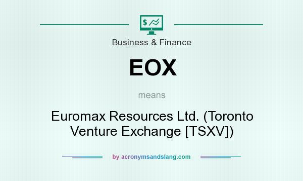 What does EOX mean? It stands for Euromax Resources Ltd. (Toronto Venture Exchange [TSXV])