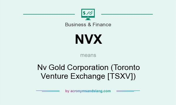 What does NVX mean? It stands for Nv Gold Corporation (Toronto Venture Exchange [TSXV])