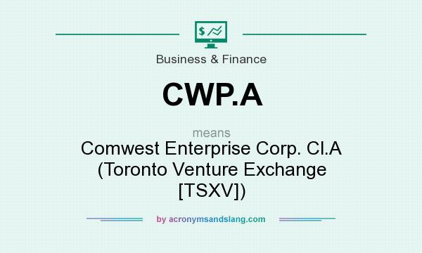 What does CWP.A mean? It stands for Comwest Enterprise Corp. Cl.A (Toronto Venture Exchange [TSXV])