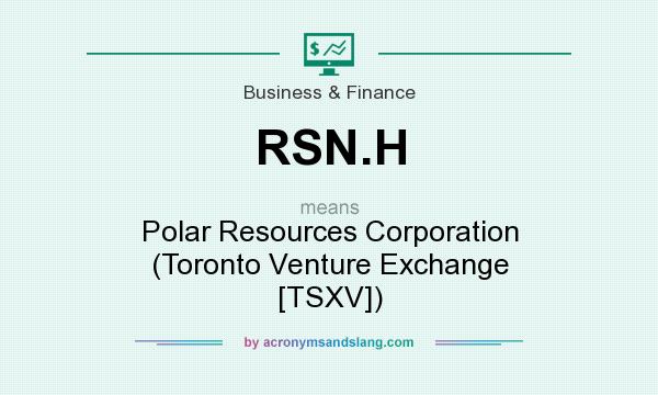 What does RSN.H mean? It stands for Polar Resources Corporation (Toronto Venture Exchange [TSXV])