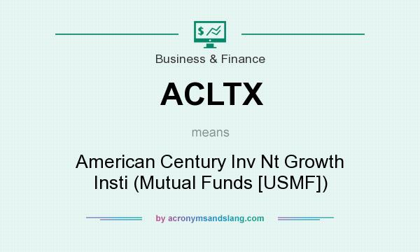 What does ACLTX mean? It stands for American Century Inv Nt Growth Insti (Mutual Funds [USMF])