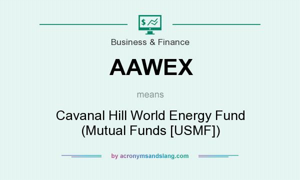What does AAWEX mean? It stands for Cavanal Hill World Energy Fund (Mutual Funds [USMF])