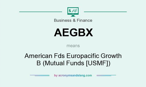 What does AEGBX mean? It stands for American Fds Europacific Growth B (Mutual Funds [USMF])