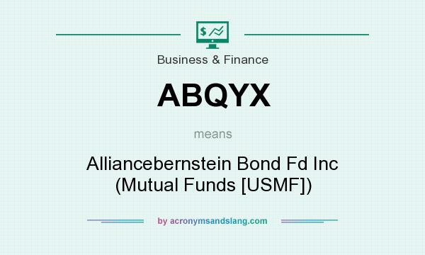 What does ABQYX mean? It stands for Alliancebernstein Bond Fd Inc (Mutual Funds [USMF])
